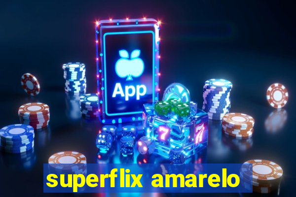 superflix amarelo